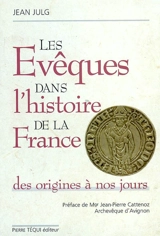 Les évêques dans l'histoire de la France : des origines à nos jours - Jean Julg