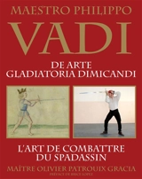 De arte gladiatoria dimicandi. L'art de combattre du spadassin - Filippo Vadi