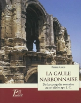 La Gaule narbonnaise : de la conquête romaine à la fin du IIIe siècle apr. J.-C. - Pierre Gros