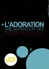 L'adoration : une aspiration des profondeurs - Louie Giglio