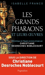 Les grands pharaons et leurs oeuvres - Isabelle Franco