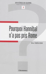 Pourquoi Hannibal n'a pas pris Rome - Eric Tréguier