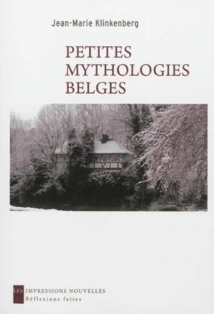Petites mythologies belges - Jean-Marie Klinkenberg