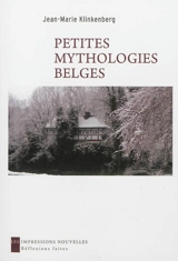 Petites mythologies belges - Jean-Marie Klinkenberg