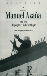 Manuel Azana : 1880-1940, l'Espagne et la République - Santos Juliá
