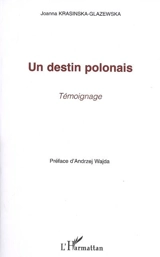 Un destin polonais : témoignage - Joanna Krasinska-Glazewska