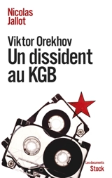 Viktor Orekhov : un dissident au KGB - Nicolas Jallot