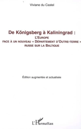 De Königsberg à Kaliningrad : l'Europe face à un nouveau département d'outre-terre russe sur la Baltique - Viviane Du Castel