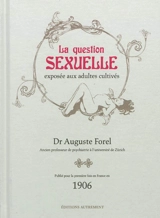 La question sexuelle exposée aux adultes cultivés - Auguste Forel