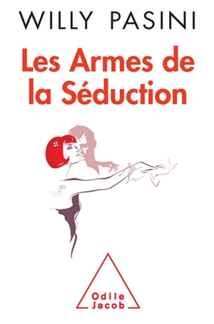 Les armes de la séduction - Willy Pasini
