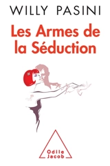 Les armes de la séduction - Willy Pasini