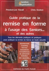 Guide pratique de la remise en forme à l'usage des seniors... et des autres : tous les éléments pratiques et juridiques pour pratiquer la remise en forme en toute sécurité - Preston-Lee Ravail