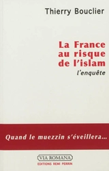 La France au risque de l'islam : l'enquête - Thierry Bouclier