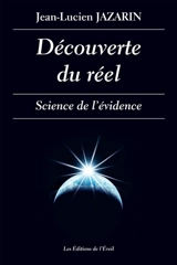 Découverte du réel : science de l'évidence - Jean-Lucien Jazarin
