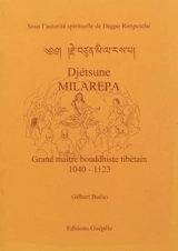 Djétsune Milarépa : grand maître bouddhiste tibétain, 1040-1123 - Gilbert Buéso