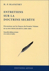 Entretiens sur La doctrine secrète : débats de la branche Blavatsky la Société Théosophique à Londres (1888-1889) : discussions sur les stances du premier volume de La doctrine secrète - H. P. Blavatsky