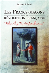 Les francs-maçons dans la Révolution française - Jacques Rolland