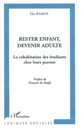 Rester enfant, devenir adulte : la cohabitation des étudiants chez leurs parents - Elsa Ramos