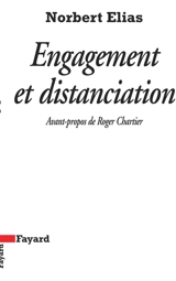Engagement et distanciation - Norbert Elias