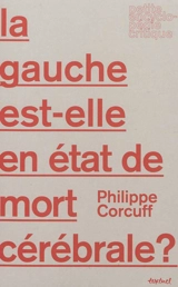 La gauche est-elle en état de mort cérébrale ? - Philippe Corcuff