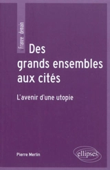 Des grands ensembles aux cités : l'avenir d'une utopie - Pierre Merlin