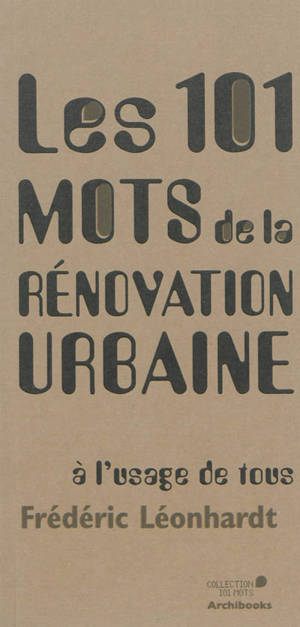 Les 101 mots de la rénovation urbaine à l'usage de tous - Frédéric Leonhardt