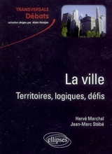 La ville : territoires, logiques, défis - Hervé Marchal