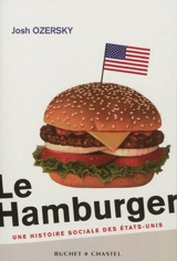 Le hamburger : une histoire sociale des Etats-Unis - Josh Ozersky