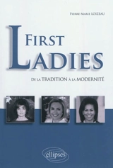 First ladies : de la tradition à la modernité - Pierre-Marie Loizeau
