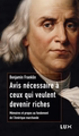 Avis nécessaire à ceux qui veulent devenir riches : mémoires et propos au fondement de l'Amérique marchande - Benjamin Franklin