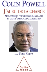 J'ai eu de la chance : mes conseils pour réussir dans la vie et dans l'exercice du leadership - Colin Powell