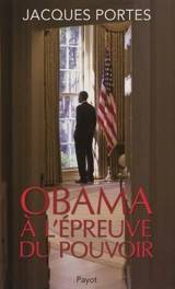 Obama à l'épreuve du pouvoir - Jacques Portes