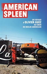 American spleen : un voyage d'Olivier Guez au coeur du déclin américain - Olivier Guez