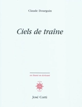 Ciels de traîne - Claude Dourguin