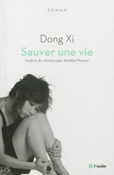 Sauver une vie : court roman - Dong xi