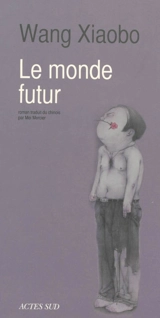 Le monde futur - Xiaobo Wang