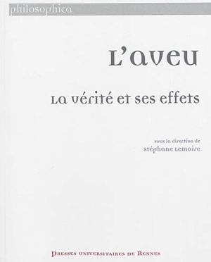 L'aveu : la vérité et ses effets