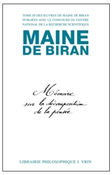 Maine de Biran, oeuvres. Vol. 3. Mémoire sur la décomposition de la pensée. Mémoire sur les rapports de l'idéologie et des mathématiques - Maine de Biran