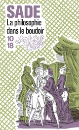 La philosophie dans le boudoir ou Les instituteurs immoraux - Donatien Alphonse François de Sade