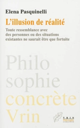 L'illusion de réalité : toute ressemblance avec des personnes ou des situations existantes ne saurait être que fortuite - Elena Pasquinelli