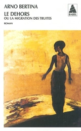 Le dehors ou La migration des truites - Arno Bertina