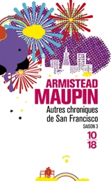 Chroniques de San Francisco. Vol. 3. Autres chroniques de San Francisco - Armistead Maupin