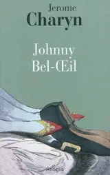 Johnny Bel-Oeil : un conte de la révolution américaine - Jerome Charyn