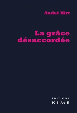 La grâce désaccordée - André Hirt