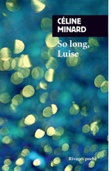 So long, Luise - Céline Minard