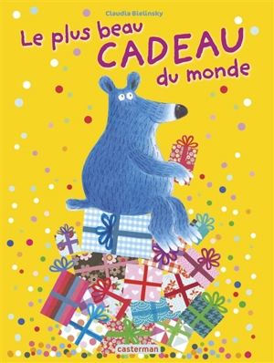 Le plus beau cadeau du monde - Claudia Bielinsky