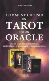 Comment choisir un tarot ou un oracle : les 60 jeux incontournables, particularités, avantages et inconvénients - Colette Silvestre