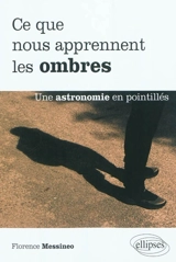 Ce que nous apprennent les ombres : une astronomie en pointillés - Florence Messineo