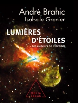 Lumières d'étoiles : les couleurs de l'invisible - André Brahic