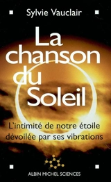 La chanson du Soleil : l'intimité de notre étoile dévoilée par ses vibrations - Sylvie Vauclair
